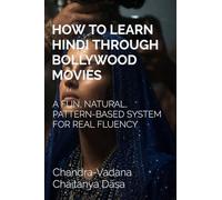 How to Learn Hindi Through Bollywood Movies: A Fun, Natural, Pattern-Based System for Real Fluency