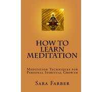 How to Learn Meditation: Meditation Techniques for Personal Spiritual Growth