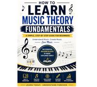 how to learn music theory fundamentals: A simple step by step guide for beginners