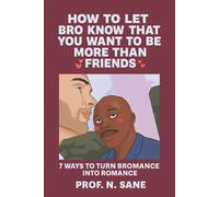 How to Let Bro Know That You Want to Be More Than Friends: 7 Ways to Turn Bromance into Romance (Peaceful Chaos)