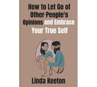 How to Let Go of Other People’s Opinions and Embrace your Your True Self
