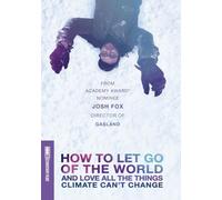 How to Let Go of the World and Love All Things Climate Can't Change [USA] [DVD]