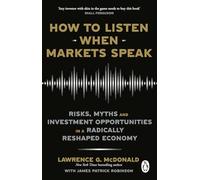 Cómo escuchar a los mercados – riesgos, mitos y oportunidades de inversión en una economía remodelada