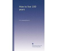How to live 100 years