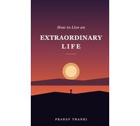 How to Live an Extraordinary Life