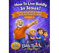 How To Live Boldly In Jesus!: Having strong faith to follow Jesus and change the world! (Bible Time with PopPop Coloring Books)
