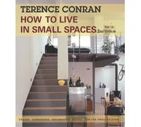 How to Live in Small Spaces: Design, Furnishing, Decoration, Detail for the Smaller Home