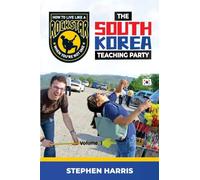 How to Live Like a Rockstar (When You're Not One): The South Korea Teaching Party: 1