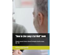 "How to Live Long & Eat Well" book: Simple, proven Science-Based Strategies Healthy Aging (30-75)