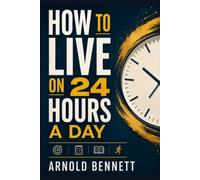 HOW TO LIVE ON 24 HOURS A DAY
