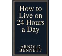 How To Live on 24 Hours a Day