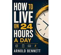 HOW TO LIVE ON 24 HOURS A DAY