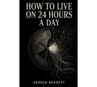 How to Live on Twenty-Four Hours a Day: Illustrated