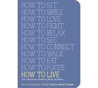 How to Live: The Essential Mindfulness Journal (Mindfulness Essentials)