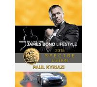 How to Live the James Bond Lifestyle: SPECTRE EDITION: The Complete Seminar
