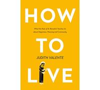 How to Live: What the rule of St. Benedict Teaches Us About Happiness, Meaning, and Community