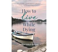 How to Live While Dying