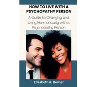 HOW TO LIVE WITH A PSYCHOPATHY PERSON: A Guide to Changing and Living Harmoniously with a Psychopathy Person (Ties That Heal Series)