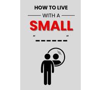 "HOW TO LIVE WITH A SMALL "-----------"": Hilariously Inappropriate Novelty Ruled Notebook Masquerading as a Real Paperback | Perfect Adult Prank Gag ... Brother, or Anyone Who Enjoys a Great Laugh.