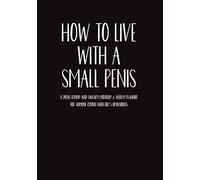 How to Live with a Small Penis 2026 Funny Sweary Planner for Adult Men: A Hilarious Monthly & Weekly Organizer with Cuss Word Quotes | Perfect White ... for Coworkers, Best Guy Friends and Family