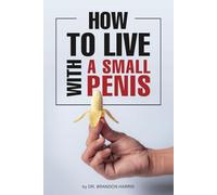 How To Live With A Small Penis: Funny Gag Notebook Gifts For Adults Veiled As Real Paperback| Gift Idea For Men, Husbands, Brothers, Him