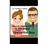 How to Live with a Woman of the Opposite Sex: All Life's Secrets in One Little Book