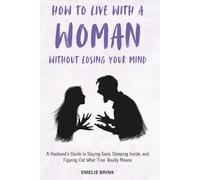 How to Live With a Woman Without Losing Your Mind: A Husband’s Guide to Staying Sane, Sleeping Inside, and Figuring Out What ‘Fine’ Really Means (The Fine Art of Relationships)