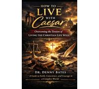 How to Live with Caesar: Overcoming the Tension of Living the Christian Life Well
