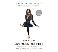 How to Live Your Best Life: Transform your mindset and manifest real success