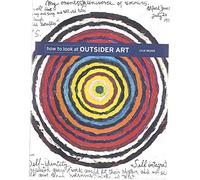 How to Look at Outsider Art