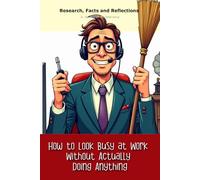 How to Look Busy at Work Without Actually Doing Anything: A "book" with empty lined pages - Funny gift - Notebook | 6" x 9" (15.24 x 22.86 cm) Part of ... Collection" | 200 pages, Perfect gag gift