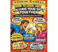 HOW TO LOOK LIKE YOU HAVE YOUR SHIT TOGETHER: When You Absolutely Know You Don't: 1