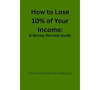 How to Lose 10% of Your Income: A Money Survival Guide