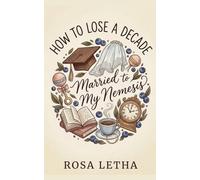 How to Lose a Decade: Married to My Nemesis