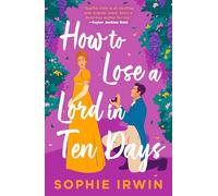 How to Lose a Lord in Ten Days: Jane Austen meets Emily Henry in this hilarious new historical romantic comedy for 2026 from the Sunday Times bestselling author
