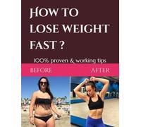 How to lose weight fast: 100% proven & working tips