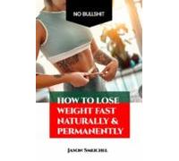 How To Lose Weight Fast Naturally & Permanently (ebook)