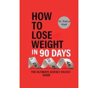 How to Lose Weight in 90 Days: The Ultimate Science Backed Guide to Shedding Fat, Boosting Metabolism, and Staying Fit for Life (The Busy Person’s Nonfiction Series)