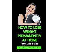 How To Lose Weight Permanently At Home: How To Lose Weight Naturally & Permanently - Complete Guide