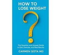 How to Lose Weight: Questions and Answer Guide to Diet, Exercise and Real Results