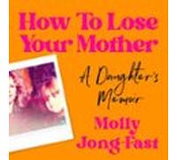 How to Lose Your Mother
