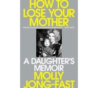 How To Lose Your Mother (ebook)