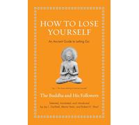 How to Lose Yourself: An Ancient Guide to Letting Go (Ancient Wisdom for Modern Readers)