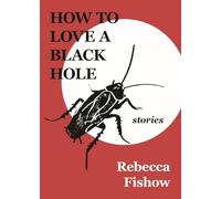 How to Love a Black Hole: Stories