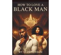 How to Love A Black Man: A gripping urban romance about heartbreak, healing, and finding home