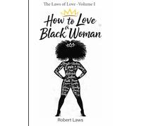 How to Love a Black Woman: Laws of Love Volume 1
