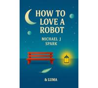how to Love a Robot