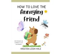 How To Love The Annoying Friend: Peer Pressure And Learning To Love Your Enemies