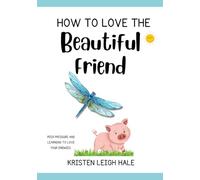 How To Love The Beautiful Friend: Learning To Love and Pray For Your Enemies, Exemplifying Christ (Christian Children's books)