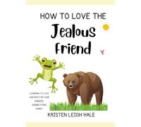 How To Love The Jealous Friend: Learning To Love And Pray For Your Enemies, Exemplifying Christ (Christian Children's books)